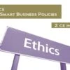 Ethics And Smart Business Policies - 2 Continuing Education Hours